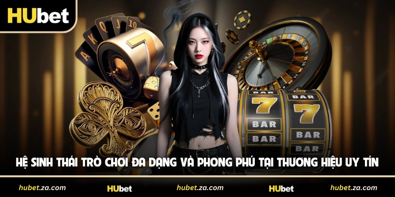 Hệ sinh thái trò chơi đa dạng và phong phú tại thương hiệu uy tín