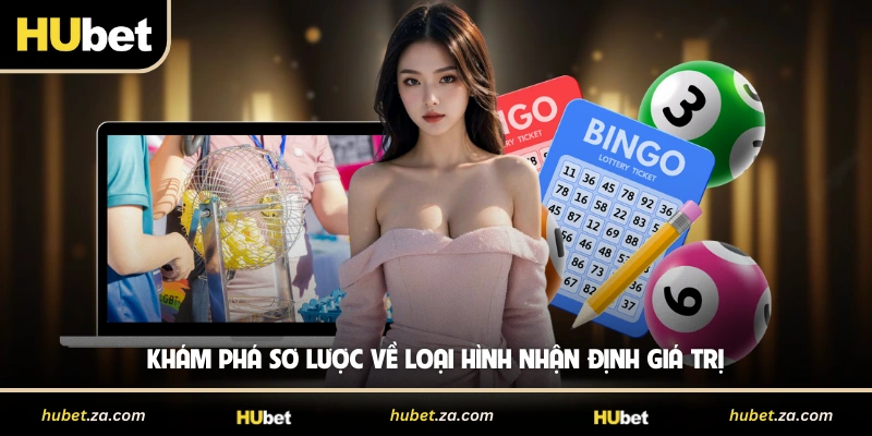Khám phá sơ lược về loại hình nhận định giá trị
