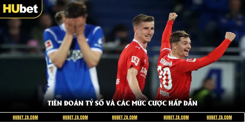 Tiên đoán tỷ số và các mức cược hấp dẫn